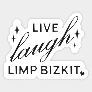 Live Laugh Limp Bizkit Sticker